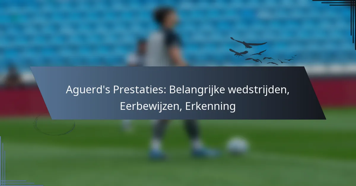 Aguerd’s Prestaties: Belangrijke wedstrijden, Eerbewijzen, Erkenning
