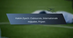 Hakim Ziyech: Clubsucces, Internationale mijlpalen, Prijzen