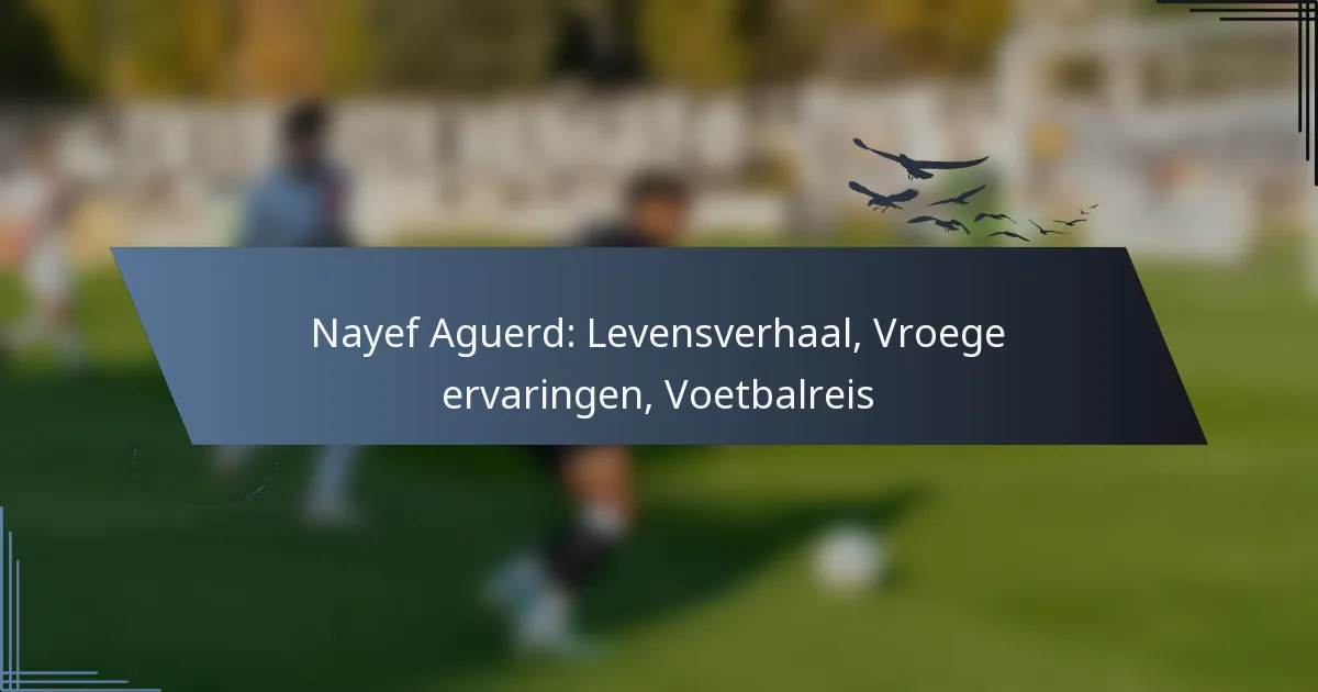 Nayef Aguerd: Levensverhaal, Vroege ervaringen, Voetbalreis