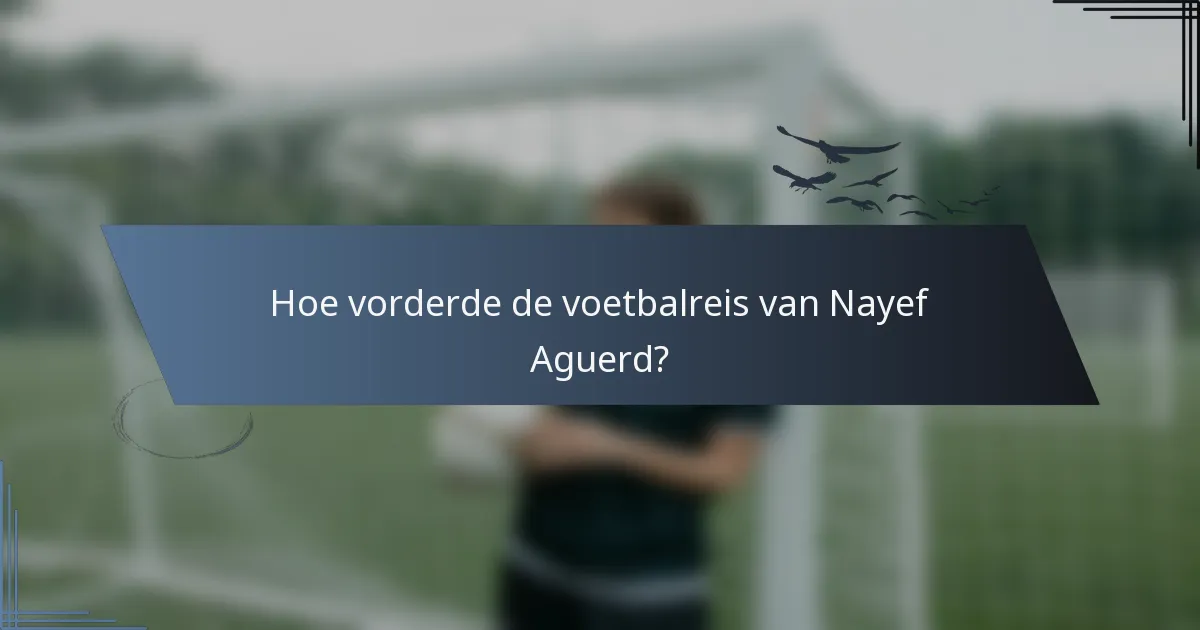 Hoe vorderde de voetbalreis van Nayef Aguerd?