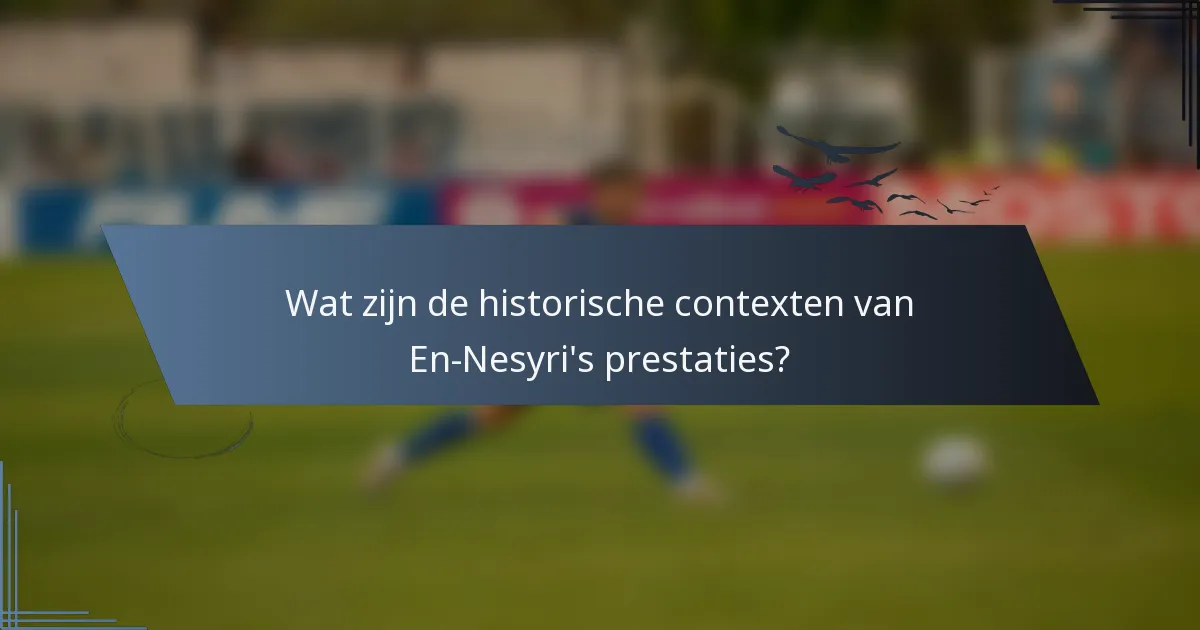 Wat zijn de historische contexten van En-Nesyri's prestaties?