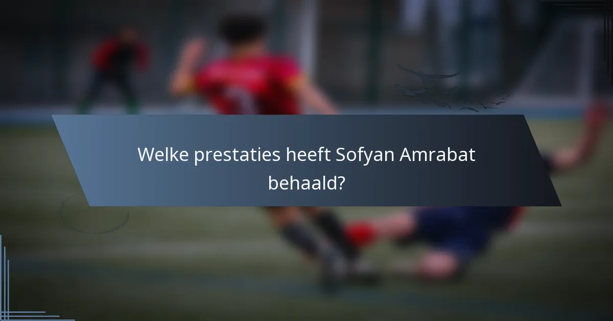 Welke prestaties heeft Sofyan Amrabat behaald?